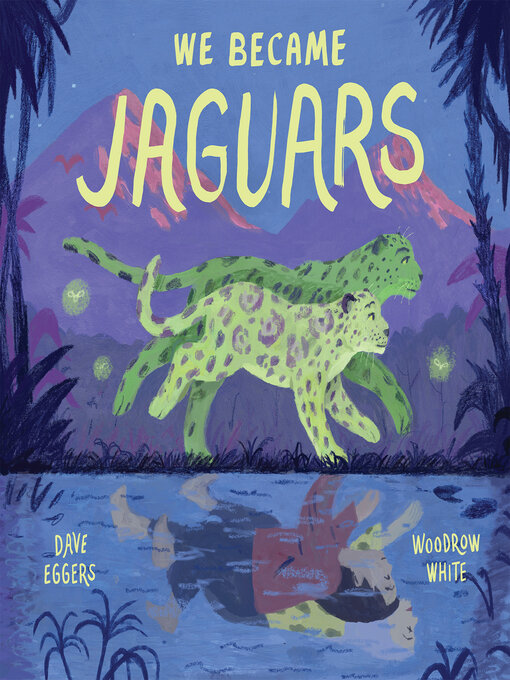 Title details for We Became Jaguars by Dave Eggers - Available
